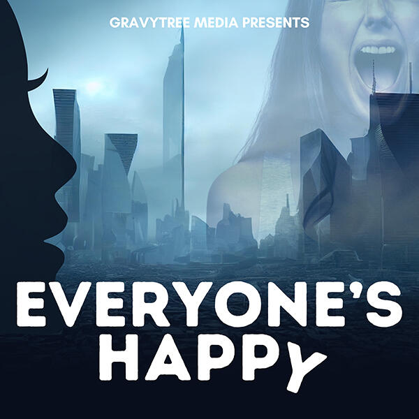 Everyone's Happy dystopian sci-fi audio drama podcast fiction